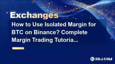 Comment utiliser la marge isolée pour BTC sur Binance ? Tutoriel complet de trading sur marge Comment utiliser la marge isolée pour BTC sur Binance ? Tutoriel complet de trading sur marge