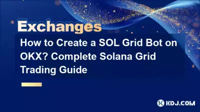 How to Create a SOL Grid Bot on OKX? Complete Solana Grid Trading Guide How to Create a SOL Grid Bot on OKX? Complete Solana Grid Trading Guide