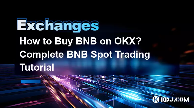 如何在OKX上購買BNB？完整的BNB現貨交易教程