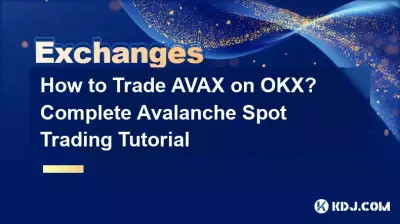 Wie kann man AVAX auf OKX handeln? Komplettes Avalanche-Spot-Trading-Tutorial Wie kann man AVAX auf OKX handeln? Komplettes Avalanche-Spot-Trading-Tutorial