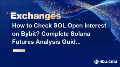 Wie überprüfe ich das offene SOL-Interesse auf Bybit? Vollständiger Leitfaden zur Solana-Futures-Analyse Wie überprüfe ich das offene SOL-Interesse auf Bybit? Vollständiger Leitfaden zur Solana-Futures-Analyse