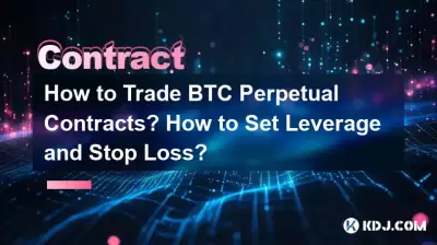 How to Trade BTC Perpetual Contracts? How to Set Leverage and Stop Loss? How to Trade BTC Perpetual Contracts? How to Set Leverage and Stop Loss?