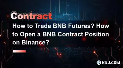 Wie handelt man mit BNB-Futures? Wie eröffnet man eine BNB-Vertragsposition auf Binance? Wie handelt man mit BNB-Futures? Wie eröffnet man eine BNB-Vertragsposition auf Binance?