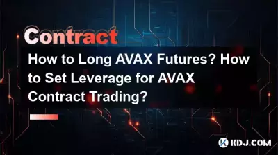 How to Long AVAX Futures? How to Set Leverage for AVAX Contract Trading? How to Long AVAX Futures? How to Set Leverage for AVAX Contract Trading?