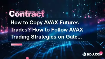 How to Copy AVAX Futures Trades? How to Follow AVAX Trading Strategies on Gate.io? How to Copy AVAX Futures Trades? How to Follow AVAX Trading Strategies on Gate.io?