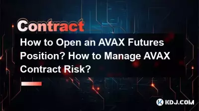 Wie eröffnet man eine AVAX-Futures-Position? Wie verwaltet man das AVAX-Vertragsrisiko? Wie eröffnet man eine AVAX-Futures-Position? Wie verwaltet man das AVAX-Vertragsrisiko?