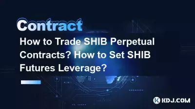 Comment négocier des contrats perpétuels SHIB ? Comment définir l'effet de levier des contrats à terme SHIB ? Comment négocier des contrats perpétuels SHIB ? Comment définir l'effet de levier des contrats à terme SHIB ?