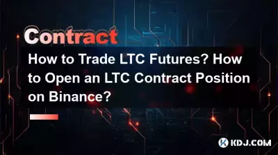Wie handelt man mit LTC-Futures? Wie eröffne ich eine LTC-Vertragsposition auf Binance?