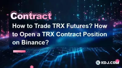 How to Trade TRX Futures? How to Open a TRX Contract Position on Binance? How to Trade TRX Futures? How to Open a TRX Contract Position on Binance?