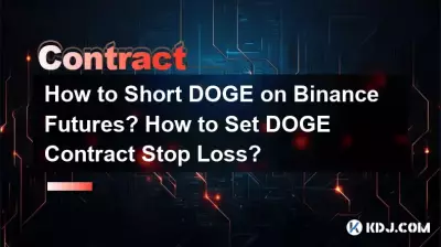 Wie kann man DOGE bei Binance-Futures leerverkaufen? Wie legt man den DOGE-Kontrakt-Stop-Loss fest?
