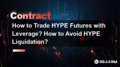 How to Trade HYPE Futures with Leverage? How to Avoid HYPE Liquidation? How to Trade HYPE Futures with Leverage? How to Avoid HYPE Liquidation?