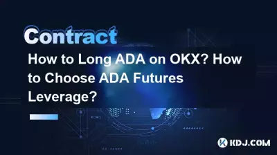 Comment long ADA sur OKX ? Comment choisir l’effet de levier ADA Futures ? Comment long ADA sur OKX ? Comment choisir l’effet de levier ADA Futures ?