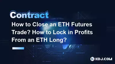 How to Close an ETH Futures Trade? How to Lock in Profits From an ETH Long? How to Close an ETH Futures Trade? How to Lock in Profits From an ETH Long?