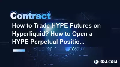 Comment trader des contrats à terme HYPE sur hyperliquide ? Comment ouvrir une position perpétuelle HYPE ? Comment trader des contrats à terme HYPE sur hyperliquide ? Comment ouvrir une position perpétuelle HYPE ?