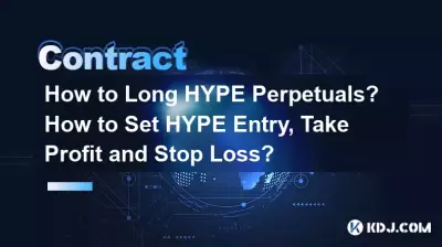 How to Long HYPE Perpetuals? How to Set HYPE Entry, Take Profit and Stop Loss? How to Long HYPE Perpetuals? How to Set HYPE Entry, Take Profit and Stop Loss?