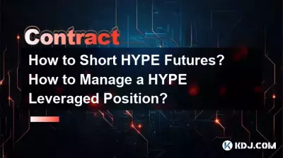 Comment vendre à découvert les contrats à terme HYPE ? Comment gérer une position à effet de levier HYPE ? Comment vendre à découvert les contrats à terme HYPE ? Comment gérer une position à effet de levier HYPE ?