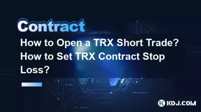 How to Open a TRX Short Trade? How to Set TRX Contract Stop Loss? How to Open a TRX Short Trade? How to Set TRX Contract Stop Loss?