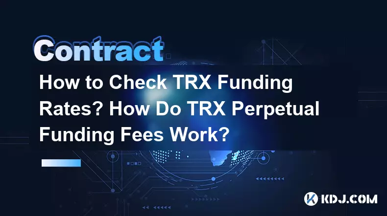 How to Check TRX Funding Rates? How Do TRX Perpetual Funding Fees Work?