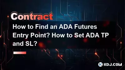 How to Find an ADA Futures Entry Point? How to Set ADA TP and SL? How to Find an ADA Futures Entry Point? How to Set ADA TP and SL?