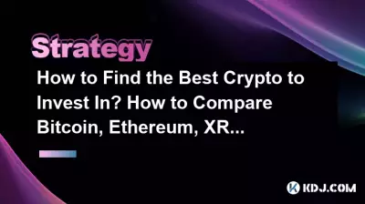 How to Find the Best Crypto to Invest In? How to Compare Bitcoin, Ethereum, XRP and Solana? How to Find the Best Crypto to Invest In? How to Compare Bitcoin, Ethereum, XRP and Solana?