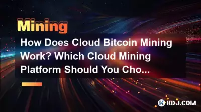 Comment fonctionne le minage Cloud Bitcoin ? Quelle plateforme de cloud mining devriez-vous choisir ? Comment fonctionne le minage Cloud Bitcoin ? Quelle plateforme de cloud mining devriez-vous choisir ?