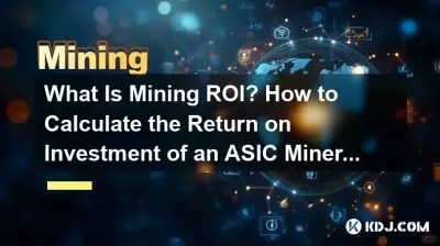 Qu’est-ce que le retour sur investissement du secteur minier ? Comment calculer le retour sur investissement d’un mineur ASIC ? Qu’est-ce que le retour sur investissement du secteur minier ? Comment calculer le retour sur investissement d’un mineur ASIC ?