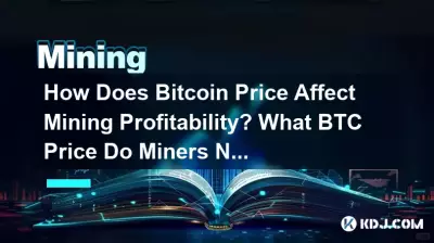 How Does Bitcoin Price Affect Mining Profitability? What BTC Price Do Miners Need? How Does Bitcoin Price Affect Mining Profitability? What BTC Price Do Miners Need?