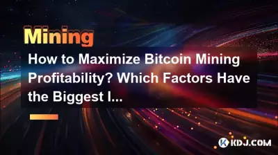 How to Maximize Bitcoin Mining Profitability? Which Factors Have the Biggest Impact? How to Maximize Bitcoin Mining Profitability? Which Factors Have the Biggest Impact?