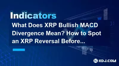 Was bedeutet die bullische MACD-Divergenz von XRP? Wie erkennt man eine XRP-Umkehr vor dem Ausbruch? Was bedeutet die bullische MACD-Divergenz von XRP? Wie erkennt man eine XRP-Umkehr vor dem Ausbruch?