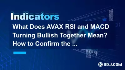 AVAX RSI와 MACD가 함께 강세를 보인다는 것은 무엇을 의미합니까? 반전을 확인하는 방법? AVAX RSI와 MACD가 함께 강세를 보인다는 것은 무엇을 의미합니까? 반전을 확인하는 방법?