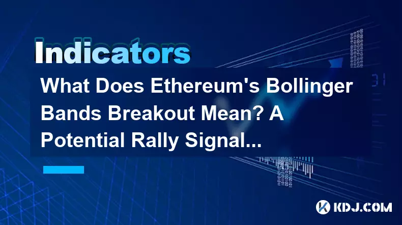 What Does Ethereum’s Bollinger Bands Breakout Mean? A Potential Rally Signal Explained