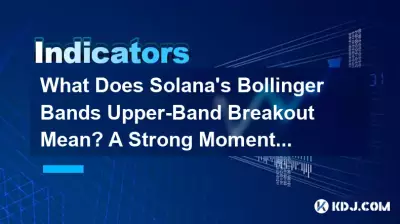 What Does Solana’s Bollinger Bands Upper-Band Breakout Mean? A Strong Momentum Signal What Does Solana’s Bollinger Bands Upper-Band Breakout Mean? A Strong Momentum Signal