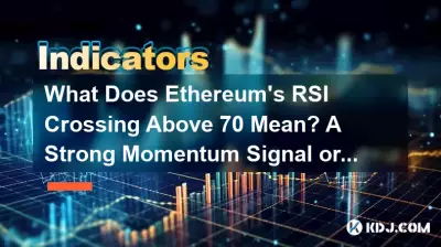 Ethereum의 RSI 교차가 70을 넘는다는 것은 무엇을 의미합니까? 강력한 모멘텀 신호인가 경고인가?