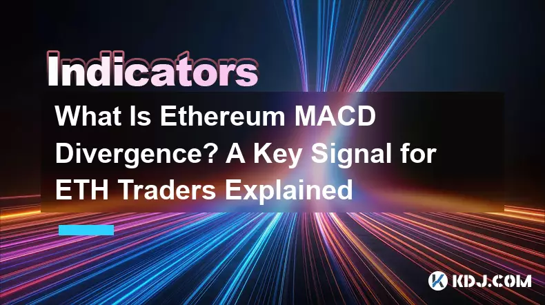 이더리움 MACD 다이버전스란 무엇입니까? ETH 거래자를 위한 주요 신호 설명