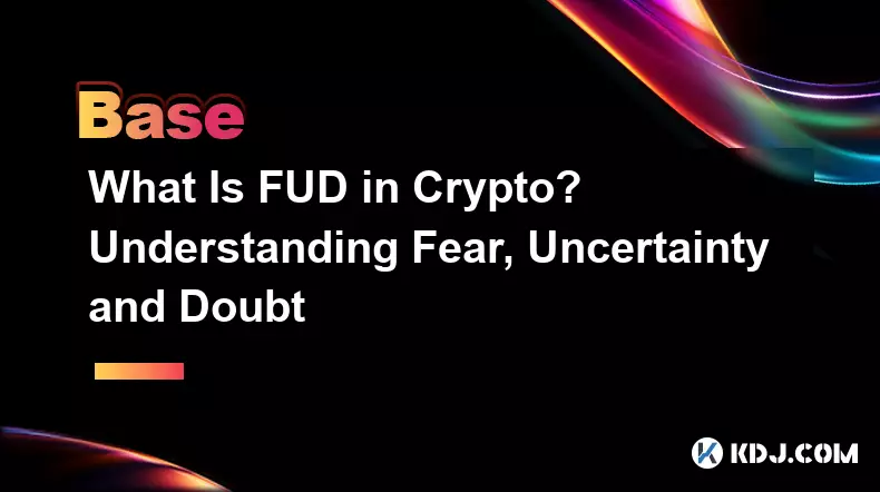 What Is FUD in Crypto? Understanding Fear, Uncertainty and Doubt