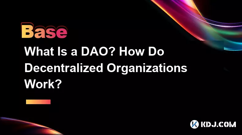 What Is a DAO? How Do Decentralized Organizations Work?
