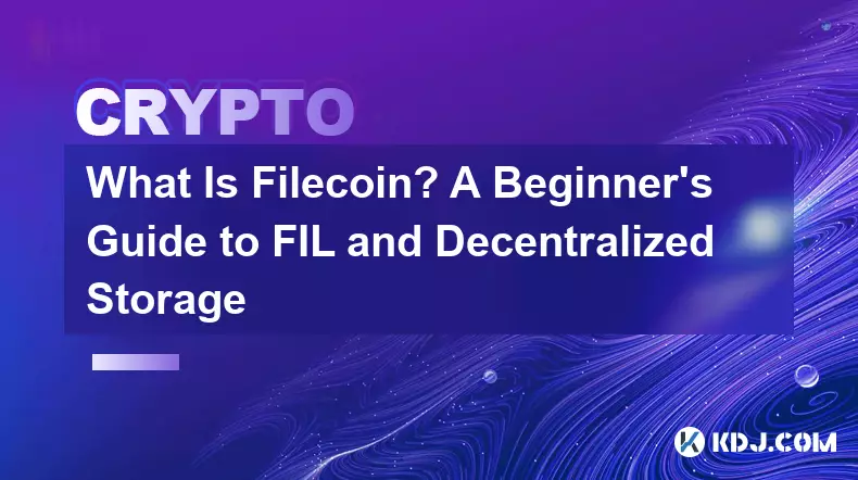 What Is Filecoin? A Beginner’s Guide to FIL and Decentralized Storage
