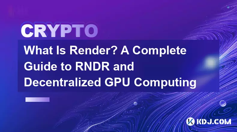 렌더란 무엇입니까? RNDR 및 분산형 GPU 컴퓨팅에 대한 전체 가이드