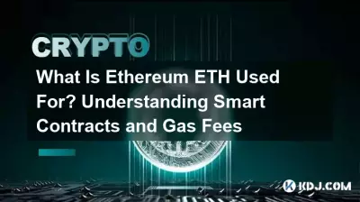 What Is Ethereum ETH Used For? Understanding Smart Contracts and Gas Fees What Is Ethereum ETH Used For? Understanding Smart Contracts and Gas Fees