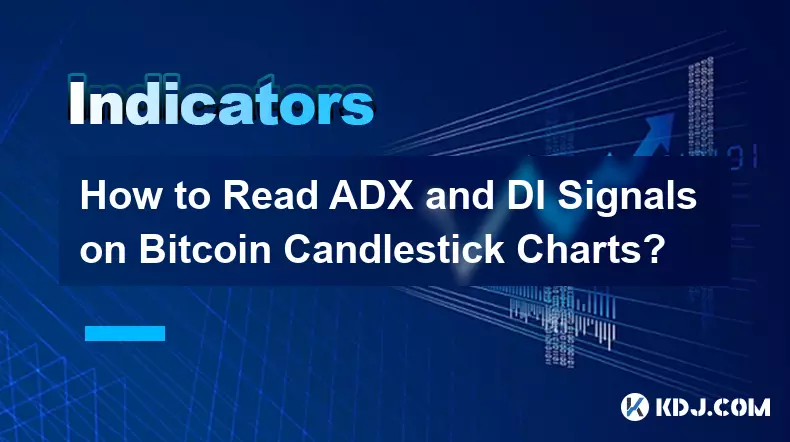 Bitcoin 캔들스틱 차트에서 ADX 및 DI 신호를 읽는 방법은 무엇입니까?