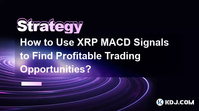 如何使用XRP MACD訊號尋找有利可圖的交易機會？