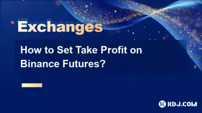 Wie legt man Take-Profit für Binance-Futures fest? Wie legt man Take-Profit für Binance-Futures fest?