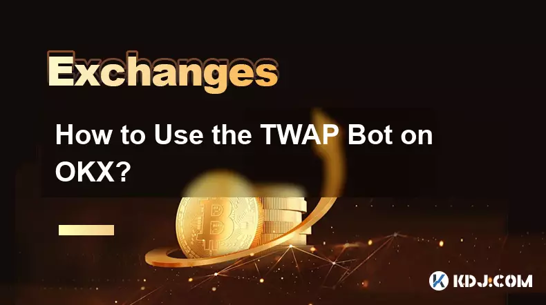 Wie verwende ich den TWAP-Bot auf OKX?