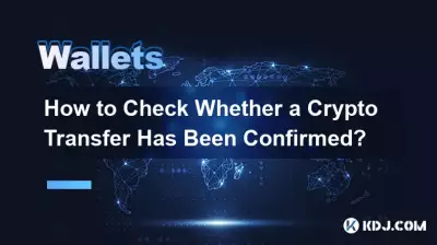 Comment vérifier si un transfert cryptographique a été confirmé ?