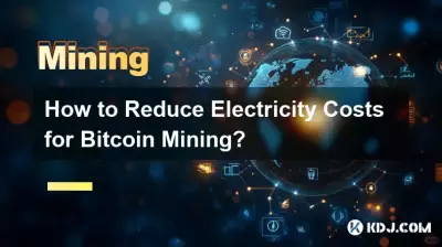 How to Reduce Electricity Costs for Bitcoin Mining? How to Reduce Electricity Costs for Bitcoin Mining?