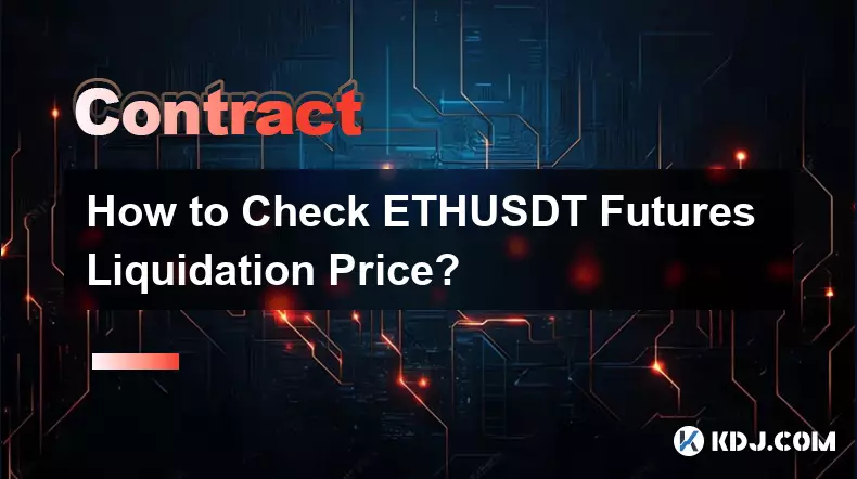 Wie kann ich den Liquidationspreis für ETHUSDT-Futures überprüfen?