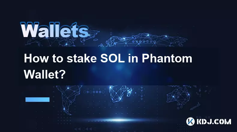Comment miser SOL dans Phantom Wallet ?