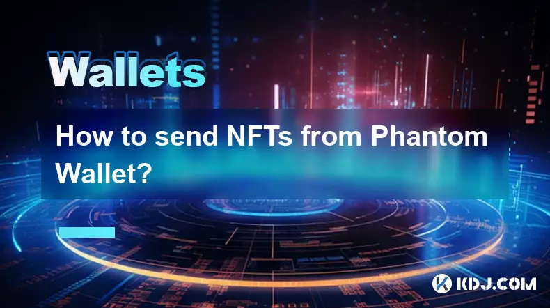 How to send NFTs from Phantom Wallet?