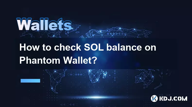 Wie überprüfe ich das SOL-Guthaben auf Phantom Wallet?