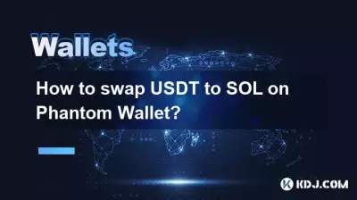 Comment échanger USDT en SOL sur Phantom Wallet ? Comment échanger USDT en SOL sur Phantom Wallet ?